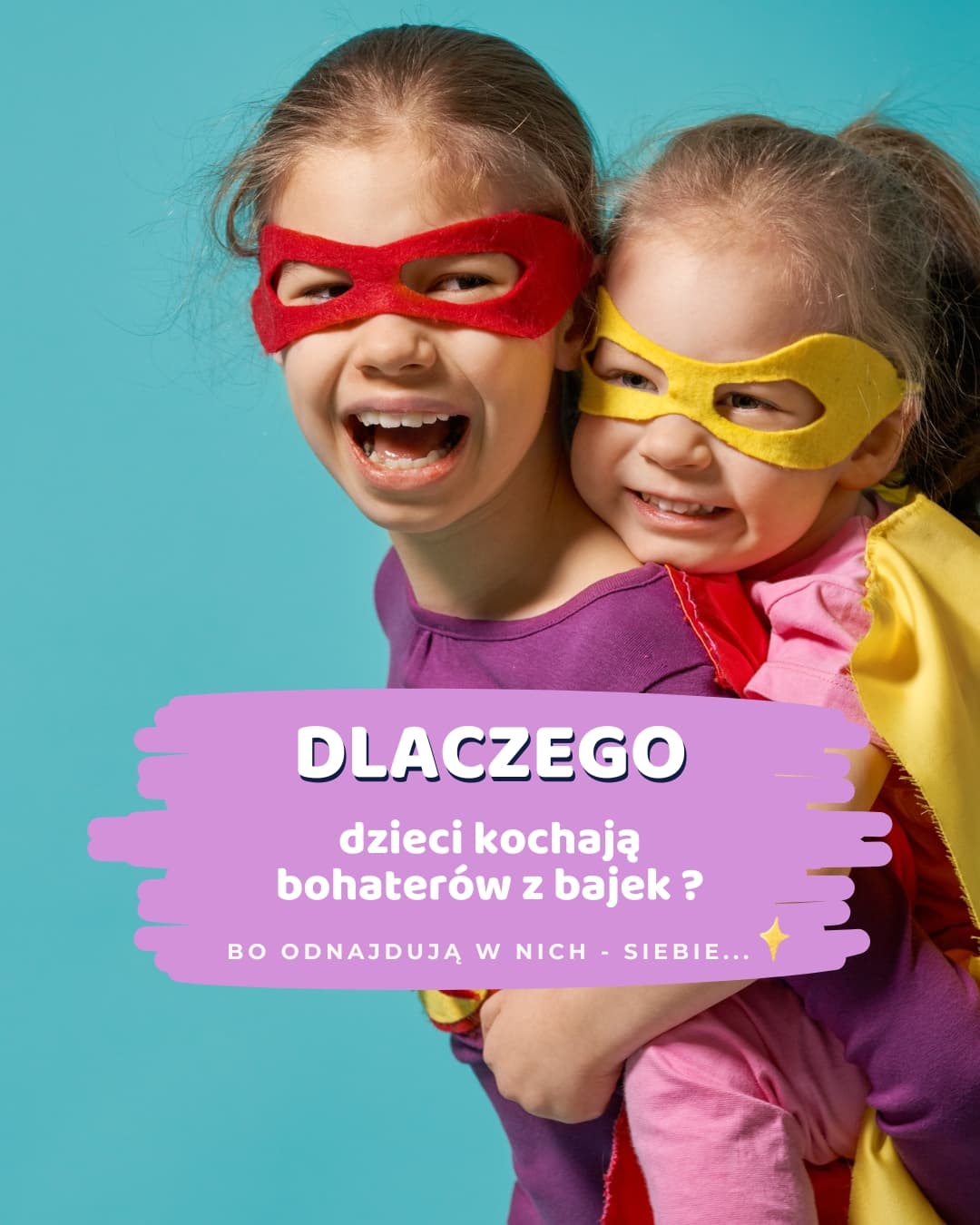 Dlaczego dzieci kochają bohaterów z bajek